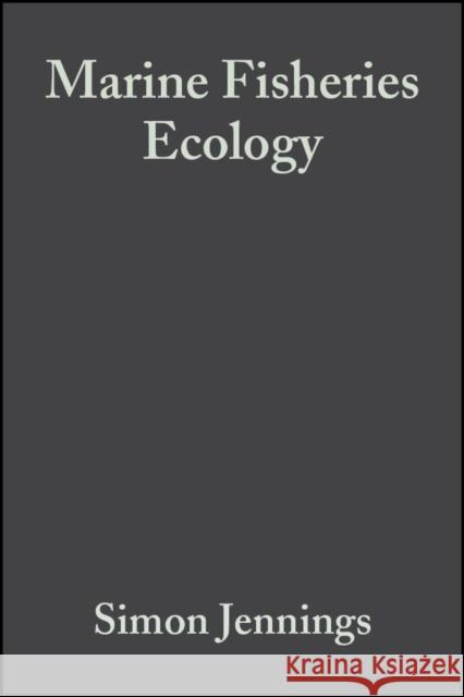 Marine Fisheries Ecology Simon Jennings Michel J. Kaiser 9780632050987 Blackwell Publishers