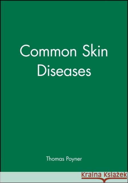 Common Skin Diseases Thomas F. Poyner 9780632051342 Blackwell Publishers