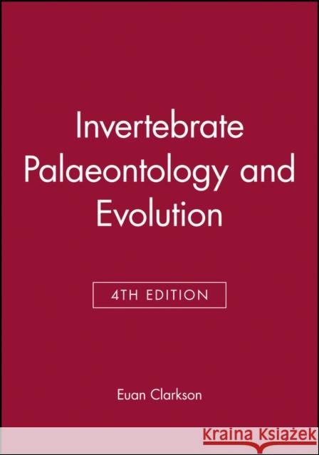 Invertebrate Palaeontology and Evolution  Clarkson 9780632052387 0