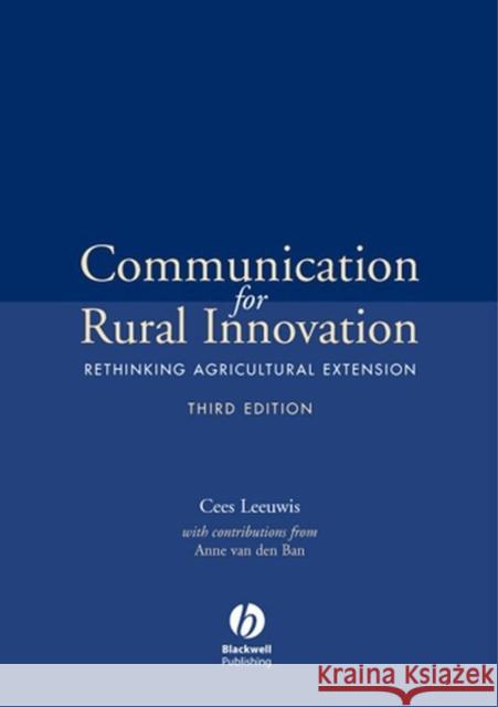 Communication for Rural Innovation: Rethinking Agricultural Extension Leeuwis, Cees 9780632052493