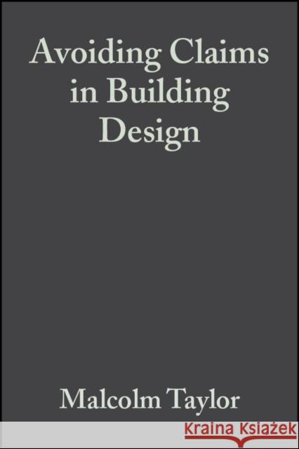 Avoiding Claims in Building Design Taylor, Malcolm 9780632053261 Blackwell Science