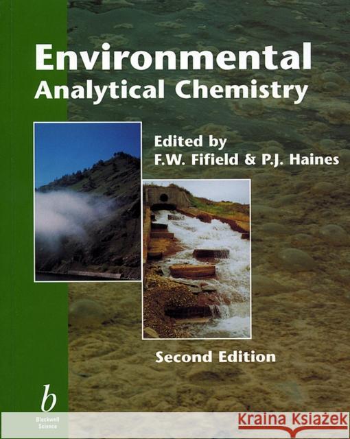 Environmental Analytical Chemistry F. W. Fifield P. J. Haines F. W. Fifield 9780632053834 Blackwell Science