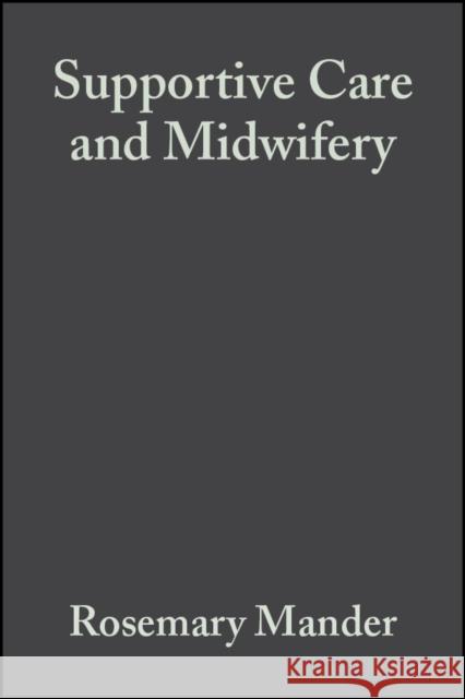 Supportive Care and Midwifery Rosemary Mander 9780632054251 BLACKWELL SCIENCE LTD