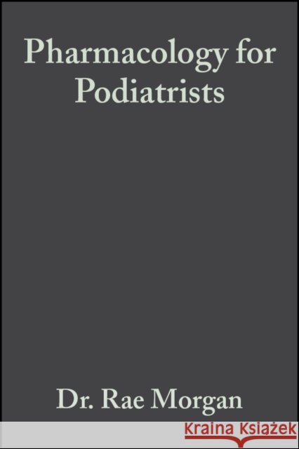Basic & Clinical Pharmacology for Podiatrists Morgan, Rae 9780632054459 Wiley-Blackwell