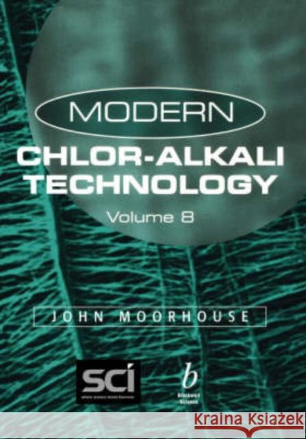 Modern Chlor-Alkali Technology, Volume 8 Moorhouse, John 9780632055593