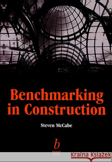 Benchmarking in Construction Steven McCabe 9780632055647