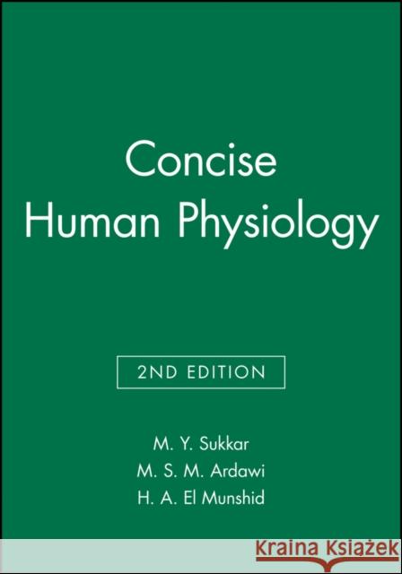 Concise Human Physiology Mohamed Yousif Sukker M. S. M. Arvawi M. y. Sukkar 9780632055869