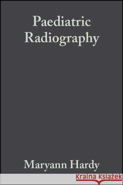 Paediatric Radiography Maryann Hardy Stephen Boynes 9780632056316