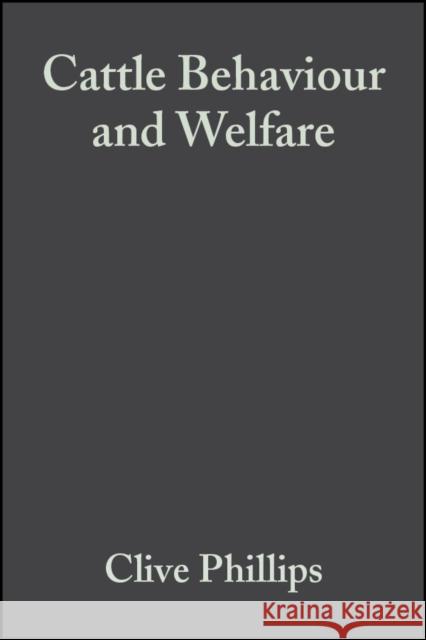 Cattle Behaviour and Welfare Clive Phillips 9780632056453 