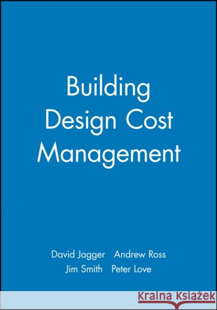 Building Design Cost Management Andrew Ross David Jaggar Jim Smith 9780632058051