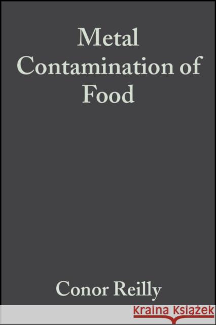 Metal Contamination of Food: Its Significance for Food Quality and Human Health Reilly, Conor 9780632059270 Iowa State Press