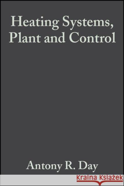 Heating Systems, Plant and Control Anthony R. Day R. S. Bhathal Martin S. Ratcliffe 9780632059379 Blackwell Science