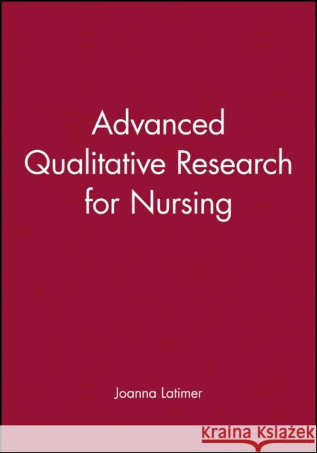 Adv Qualitative Research Nursi Latimer, Joanna 9780632059461 Blackwell Publishers