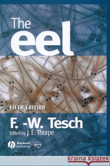 The Eel Friedrich-Wilhe Tesch John Thorpe R. J. White 9780632063895 Blackwell Science