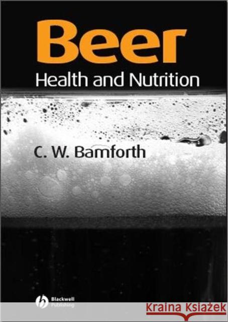 Beer: Health and Nutrition Bamforth, Charles W. 9780632064465