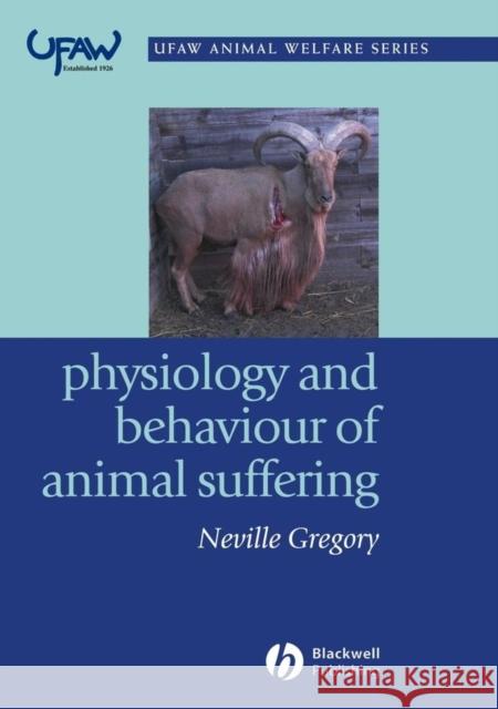 Physiology and Behaviour of Animal Suffering Gregory                                  Neville G. Gregory 9780632064687 Blackwell Publishers