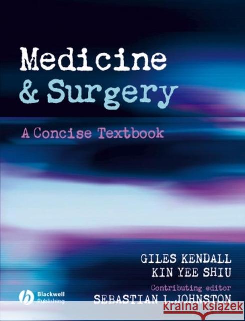 Medicine and Surgery: A Concise Textbook Kendall, Giles 9780632064922 Blackwell Publishing Professional