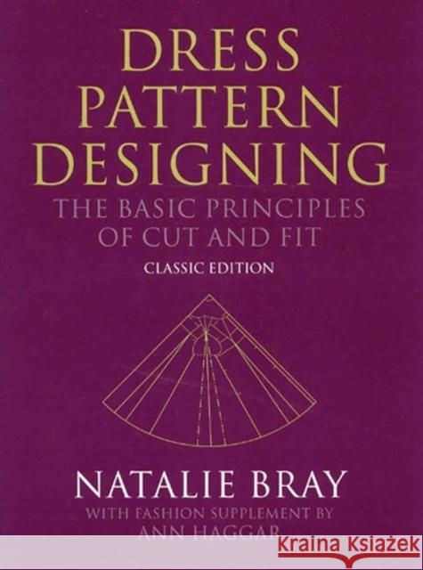 Dress Pattern Designing (Classic Edition): The Basic Principles of Cut and Fit Bray, Natalie 9780632065011 0