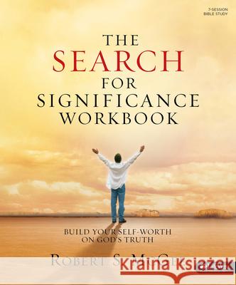 The Search for Significance - Workbook: Build Your Self-Worth on God's Truth Robert McGee 9780633197568 Lifeway Church Resources