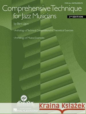 Comprehensive Technique For Jazz Musicians-2nd Ed. Bert Ligon 9780634001765 Hal Leonard Corporation