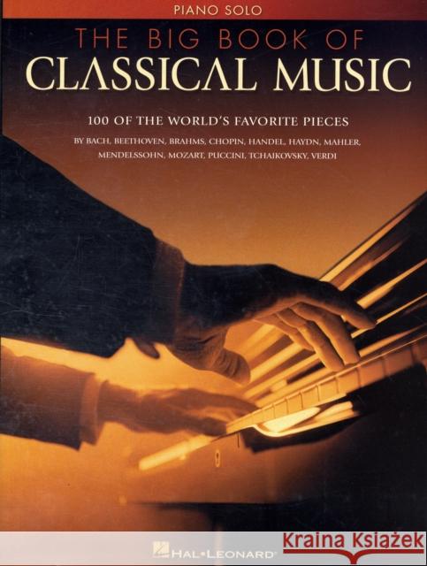 The Big Book of Classical Music Hal Leonard Corp 9780634006814 Hal Leonard Publishing Corporation