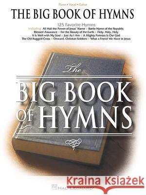 The Big Book Of Hymns (PVG) Hal Leonard Publishing Corporation       Hal Leonard Publishing Corporation 9780634006999 Hal Leonard Publishing Corporation