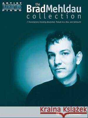 The Brad Mehldau Collection Brad Mehldau 9780634013317 Hal Leonard Publishing Corporation
