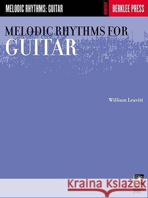 Melodic Rhythms for Guitar William Leavitt 9780634013324 Berklee Press Publications