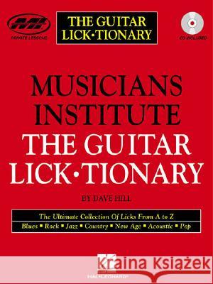 The Guitar Lick*tionary: Private Lessons Series [With 1] Dave Hill Dave Hill 9780634014710 Musicians Institute