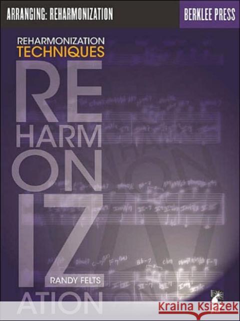 Reharmonization Techniques Randy Felts 9780634015854