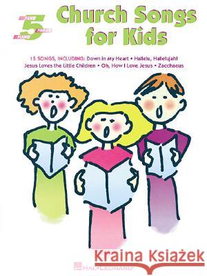 Church Songs for Kids: Five-Finger Piano Hal Leonard Publishing Corporation 9780634017575 Hal Leonard Publishing Corporation
