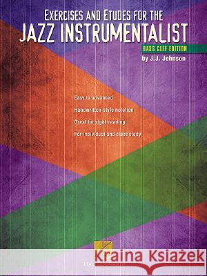 Exercises and Etudes for the Jazz Instrumentalist: Bass Clef Edition J. J. Johnson 9780634021206 Hal Leonard Corporation