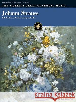 Johann Strauss: 28 Waltzes, Polkas and Quadrilles Johann Strauss 9780634021671 Hal Leonard Corporation