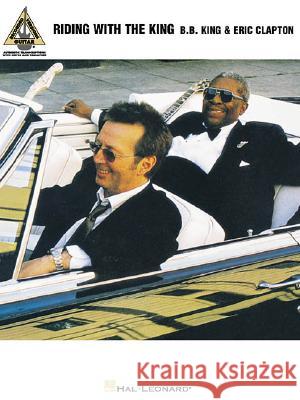 B.B. King & Eric Clapton: Riding with the King B. B. King, Eric Clapton 9780634021862 Hal Leonard Corporation
