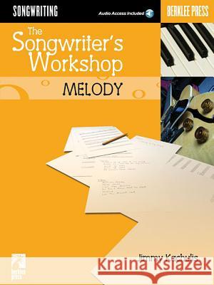 The Songwriter's Workshop: Melody Jimmy Kachulis 9780634026591 Hal Leonard Corporation