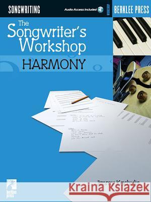 The Songwriter's Workshop: Harmony Jimmy Kachulis, Jonathan Feist 9780634026614 Hal Leonard Corporation