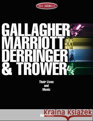 Gallagher, Marriott, Derringer & Trower: Their Lives and Music Muise, Dan 9780634029561 0