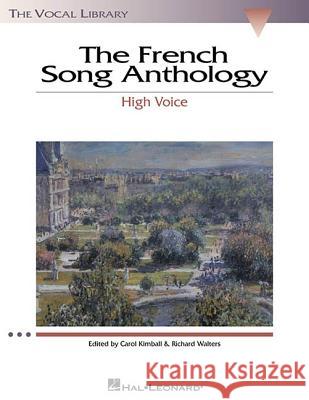 The French Song Anthology: The Vocal Library High Voice Carol Kimball Richard Walters Hal Leonard Publishing Corporation 9780634030796