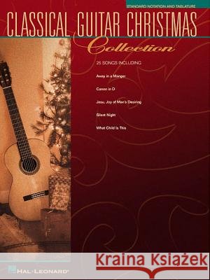 Classical Guitar Christmas Collection Hal Leonard Publishing Corporation 9780634033360 Hal Leonard Corporation