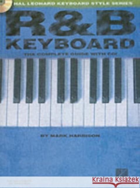 R&B Keyboard - The Complete Guide with Audio!: The Complete Guide with CD Mark Harrison 9780634046605