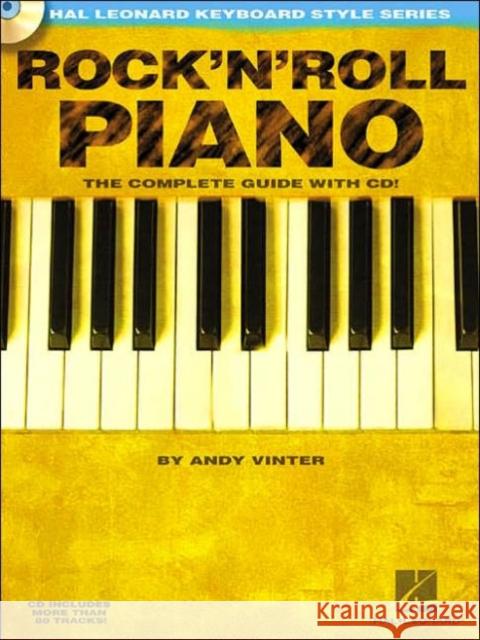 Rock'N'Roll Piano - The Complete Guide with Audio!: The Complete Guide with Audio! Andy Vinter 9780634050466 Hal Leonard Corporation