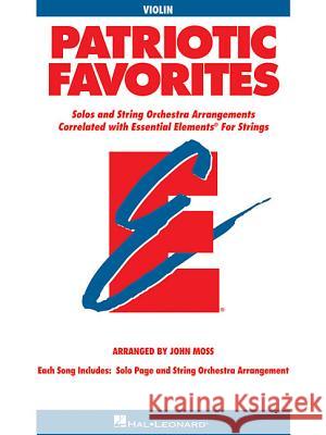Patriotic Favorites for Strings: Violin Book (Parts 1/2) John Moss 9780634052798 Hal Leonard Publishing Corporation