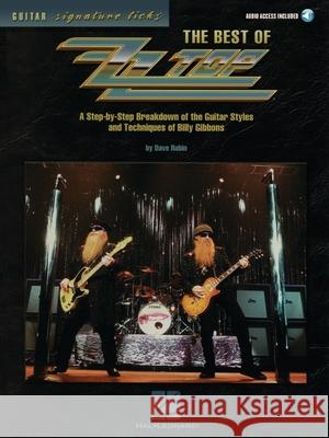 The Best of ZZ Top: A Step-By-Step Breakdown of the Guitar Styles and Techniques of Billy Gibbons Dave Rubin Hal Leonard Publishing Corporation 9780634053672 Hal Leonard Publishing Corporation