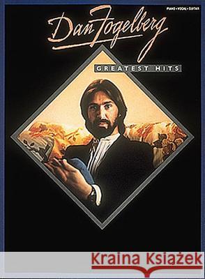 Dan Fogelberg - Greatest Hits Dan Fogelberg 9780634064869 Hal Leonard Publishing Corporation