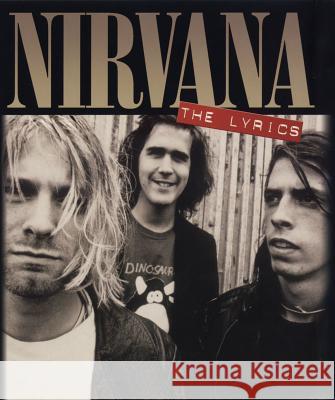 Nirvana: The Lyrics Hal Leonard Publishing Corporation 9780634068027 Hal Leonard Publishing Corporation