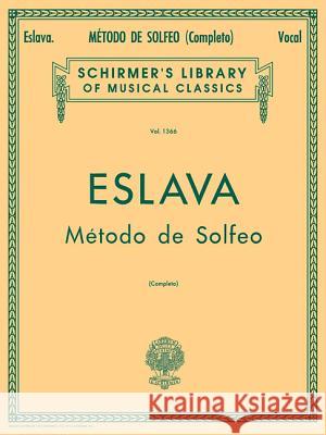 Metodo de Solfeo - Complete: Schirmer Library of Classics Volume 1366 Voice Technique D. Hilarion Eslava Julian Carrillo 9780634069949 G. Schirmer