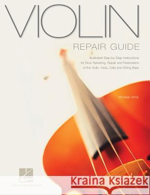 Violin Repair Guide Michael Atria 9780634070310 Hal Leonard Publishing Corporation