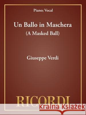 Un Ballo in Maschera (a Masked Ball): Vocal Score Giuseppe Verdi Ricordi 9780634071225 Ricordi