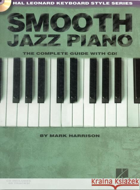 Smooth Jazz Piano: The Complete Guide with CD! Mark Harrison 9780634073946