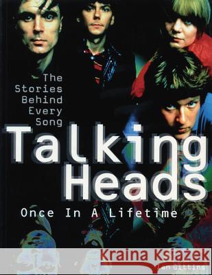 Talking Heads: Once in a Lifetime: The Stories Behind Every Song Gittins, Ian 9780634080333 Hal Leonard Publishing Corporation